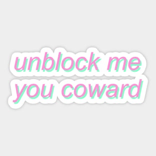 unblock me you coward Sticker